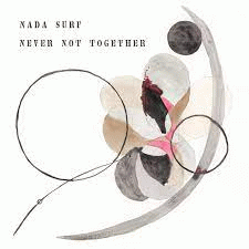 Nada Surf : Never Not Together